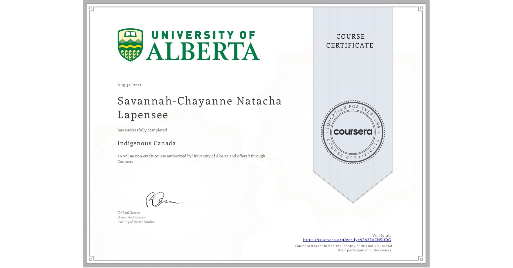 View certificate for Savannah-Chayanne Natacha Lapensee, Indigenous Canada, an online non-credit course authorized by University of Alberta and offered through Coursera