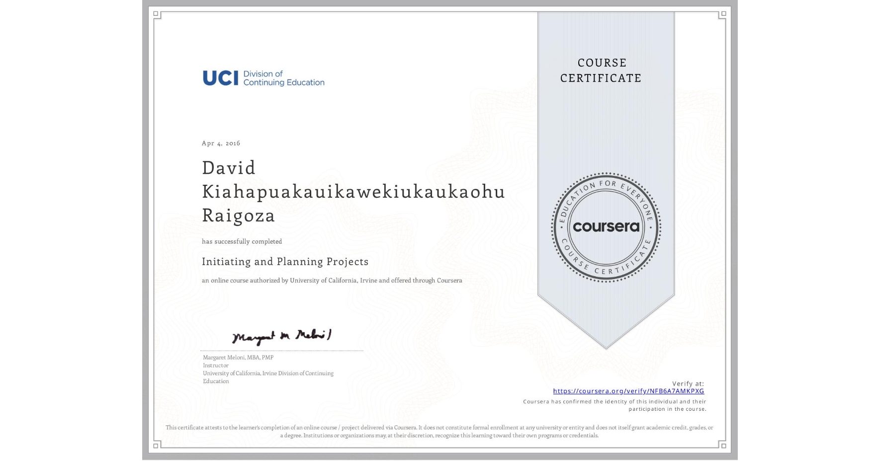 View certificate for David Kiahapuakauikawekiukaukaohu Raigoza, Initiating and Planning Projects, an online non-credit course authorized by University of California, Irvine and offered through Coursera