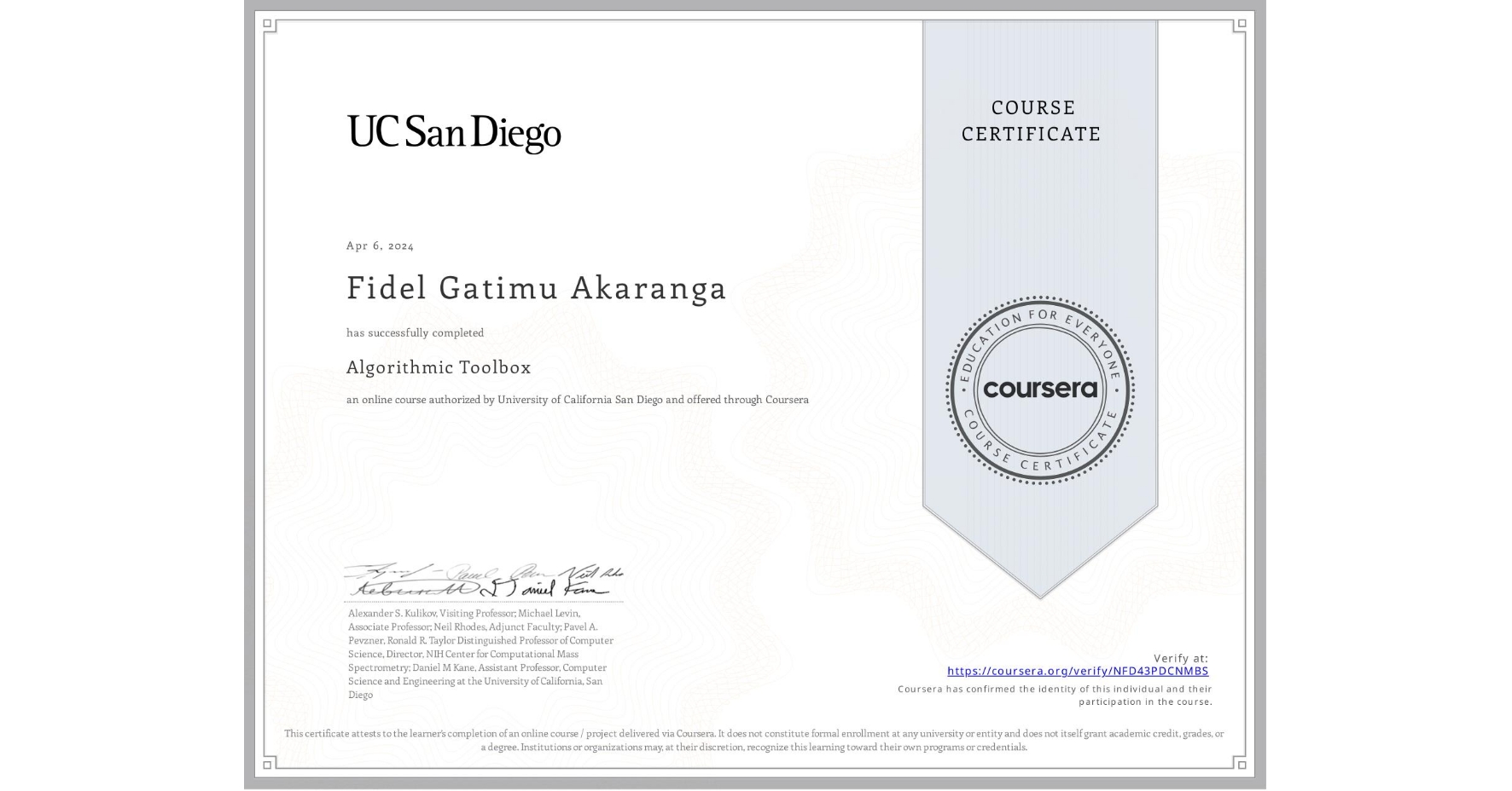 View certificate for Fidel Gatimu Akaranga, Algorithmic Toolbox, an online non-credit course authorized by University of California San Diego and offered through Coursera
