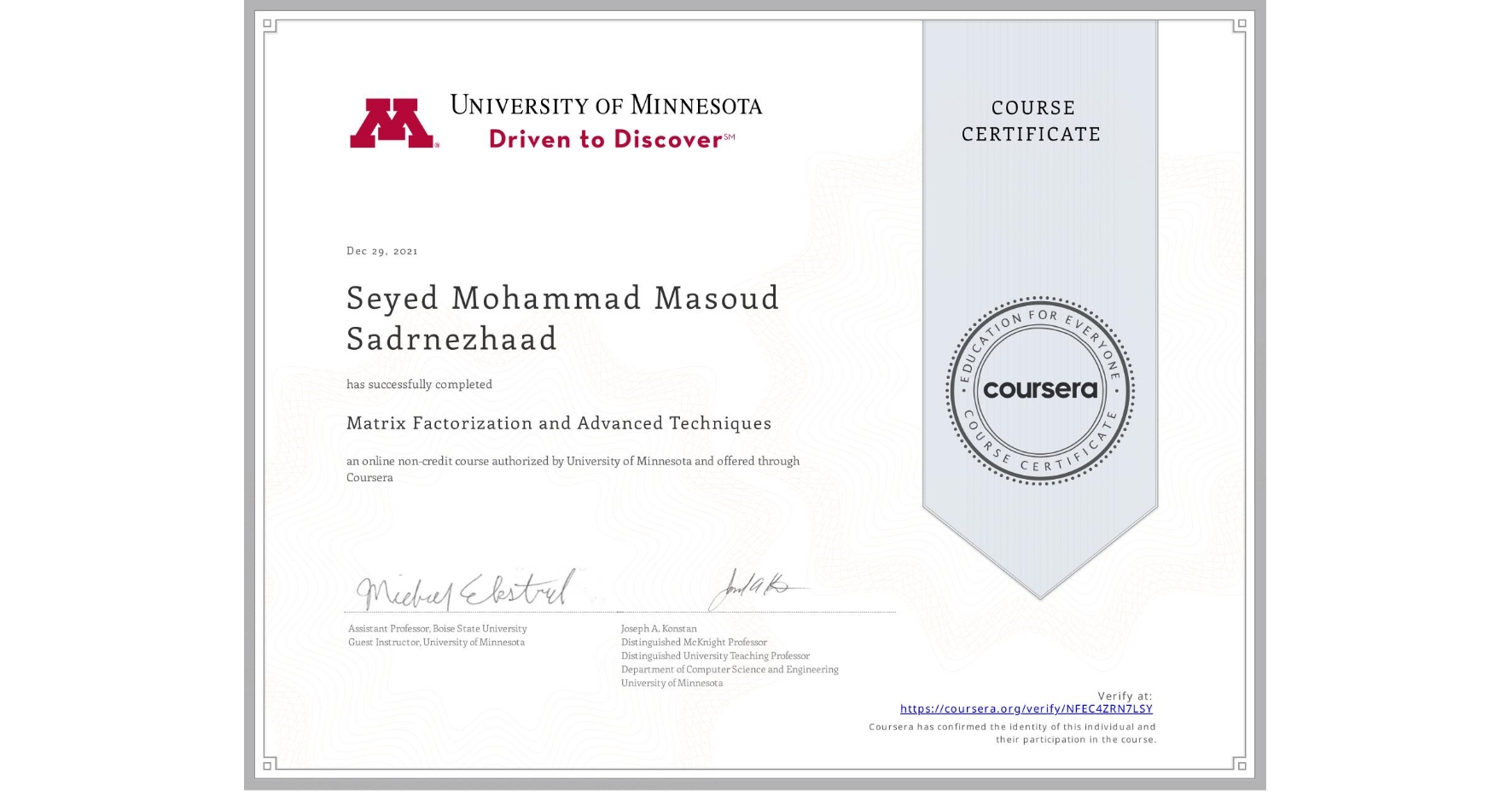 View certificate for Seyed Mohammad Masoud Sadrnezhaad, Matrix Factorization and Advanced Techniques, an online non-credit course authorized by University of Minnesota and offered through Coursera