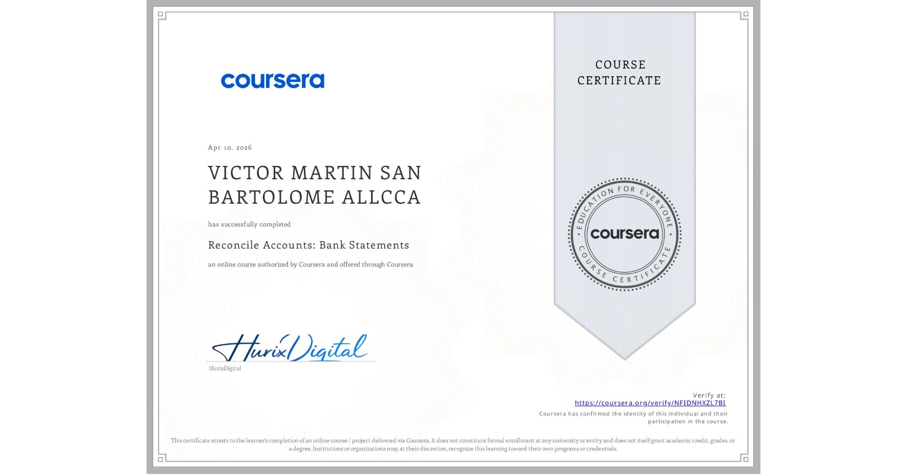 View certificate for VICTOR MARTIN SAN BARTOLOME ALLCCA, Reconcile Accounts: Bank Statements, an online non-credit course authorized by Coursera and offered through Coursera