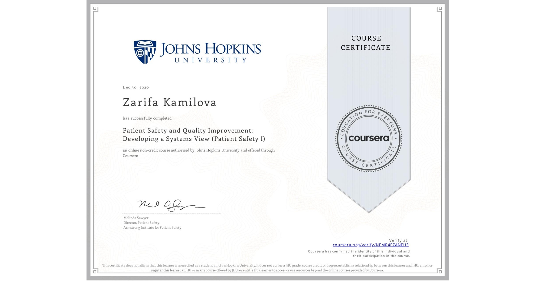 View certificate for Zarifa Kamilova, Patient Safety and Quality Improvement: Developing a Systems View (Patient Safety I), an online non-credit course authorized by Johns Hopkins University and offered through Coursera