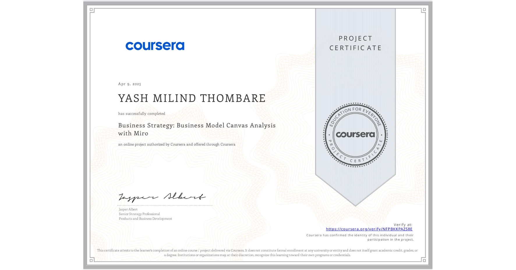 View certificate for YASH MILIND THOMBARE, Business Strategy: Business Model Canvas Analysis with Miro, an online non-credit course authorized by Coursera and offered through Coursera