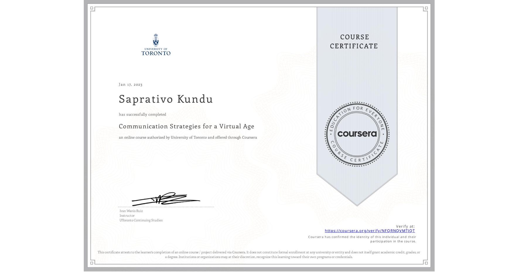 View certificate for Saprativo Kundu, Communication Strategies for a Virtual Age, an online non-credit course authorized by University of Toronto and offered through Coursera