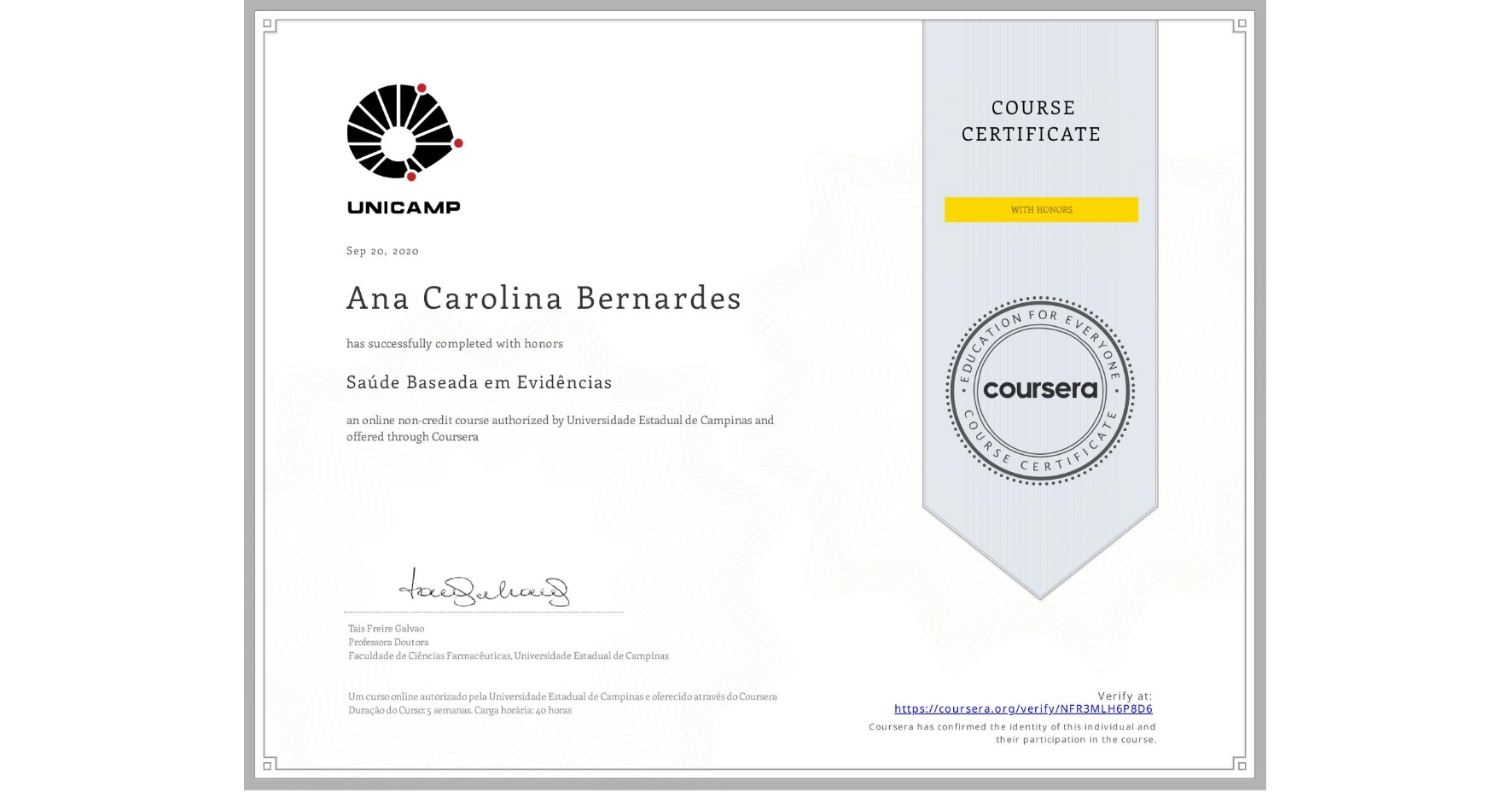 View certificate for Ana Carolina Bernardes, Saúde Baseada em Evidências, an online non-credit course authorized by Universidade Estadual de Campinas and offered through Coursera