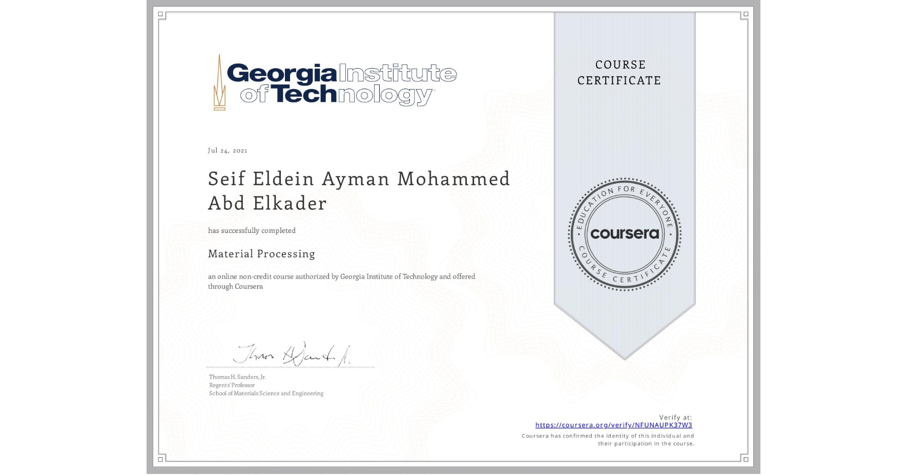 View certificate for Seif Eldein Ayman Mohammed Abd Elkader, Material Processing, an online non-credit course authorized by Georgia Institute of Technology and offered through Coursera