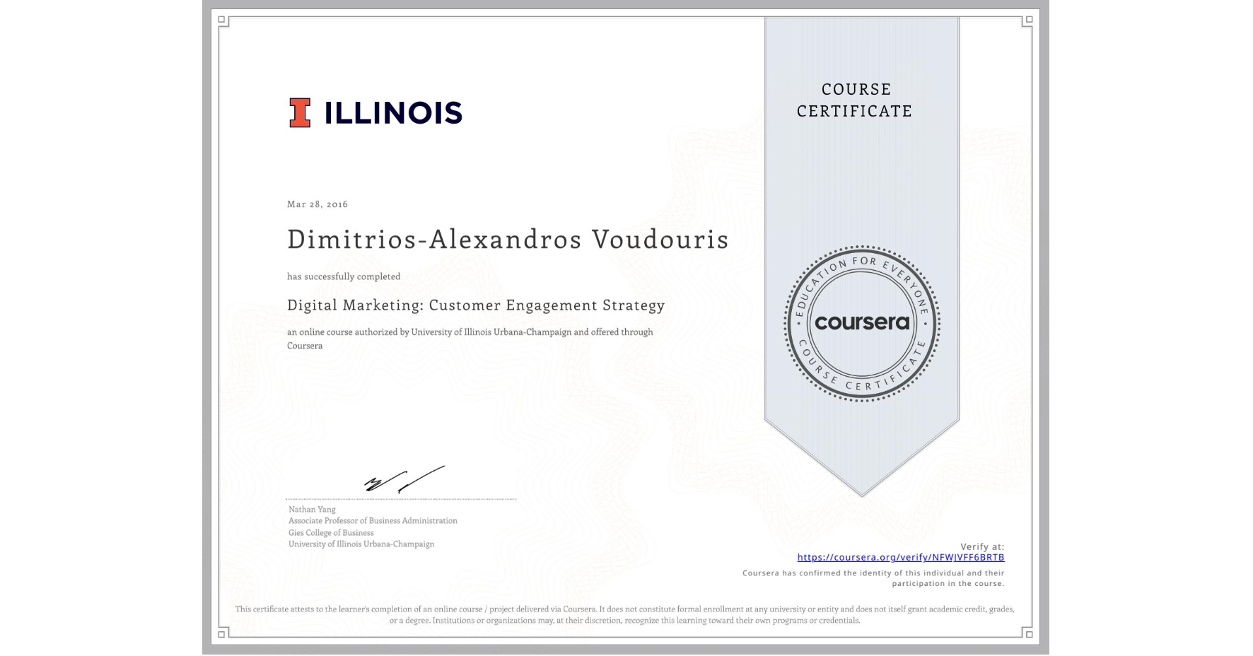 View certificate for Dimitrios-Alexandros Voudouris, Digital Marketing: Customer Engagement Strategy, an online non-credit course authorized by University of Illinois Urbana-Champaign and offered through Coursera