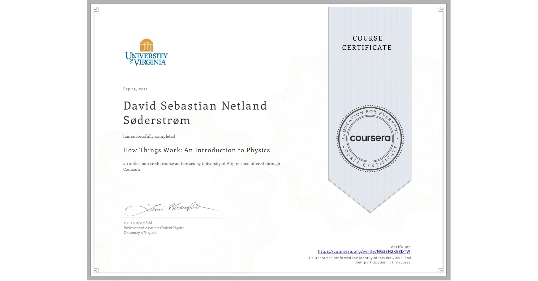 View certificate for David Sebastian Netland Søderstrøm, How Things Work: An Introduction to Physics, an online non-credit course authorized by University of Virginia and offered through Coursera