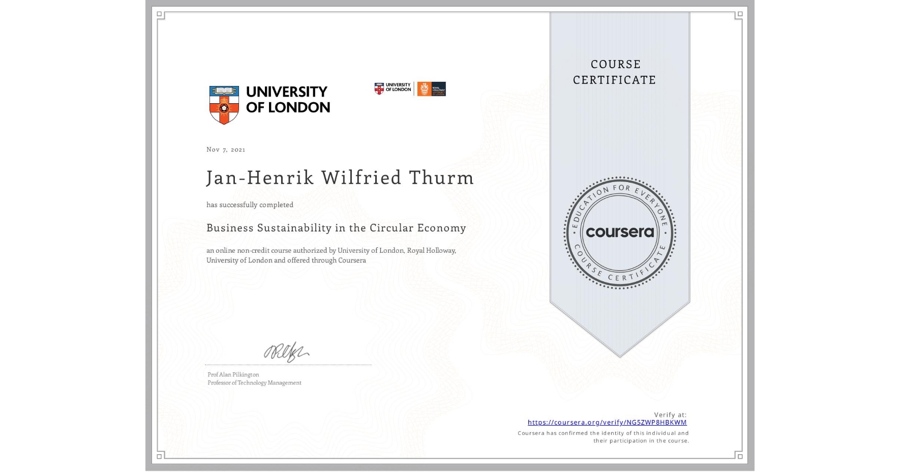 View certificate for Jan-Henrik Wilfried Thurm, Business Sustainability in the Circular Economy, an online non-credit course authorized by University of London & Royal Holloway, University of London and offered through Coursera
