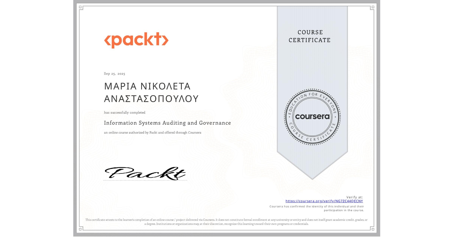 View certificate for ΜΑΡΙΑ ΝΙΚΟΛΕΤΑ ΑΝΑΣΤΑΣΟΠΟΥΛΟΥ, Information Systems Auditing and Governance, an online non-credit course authorized by Packt and offered through Coursera