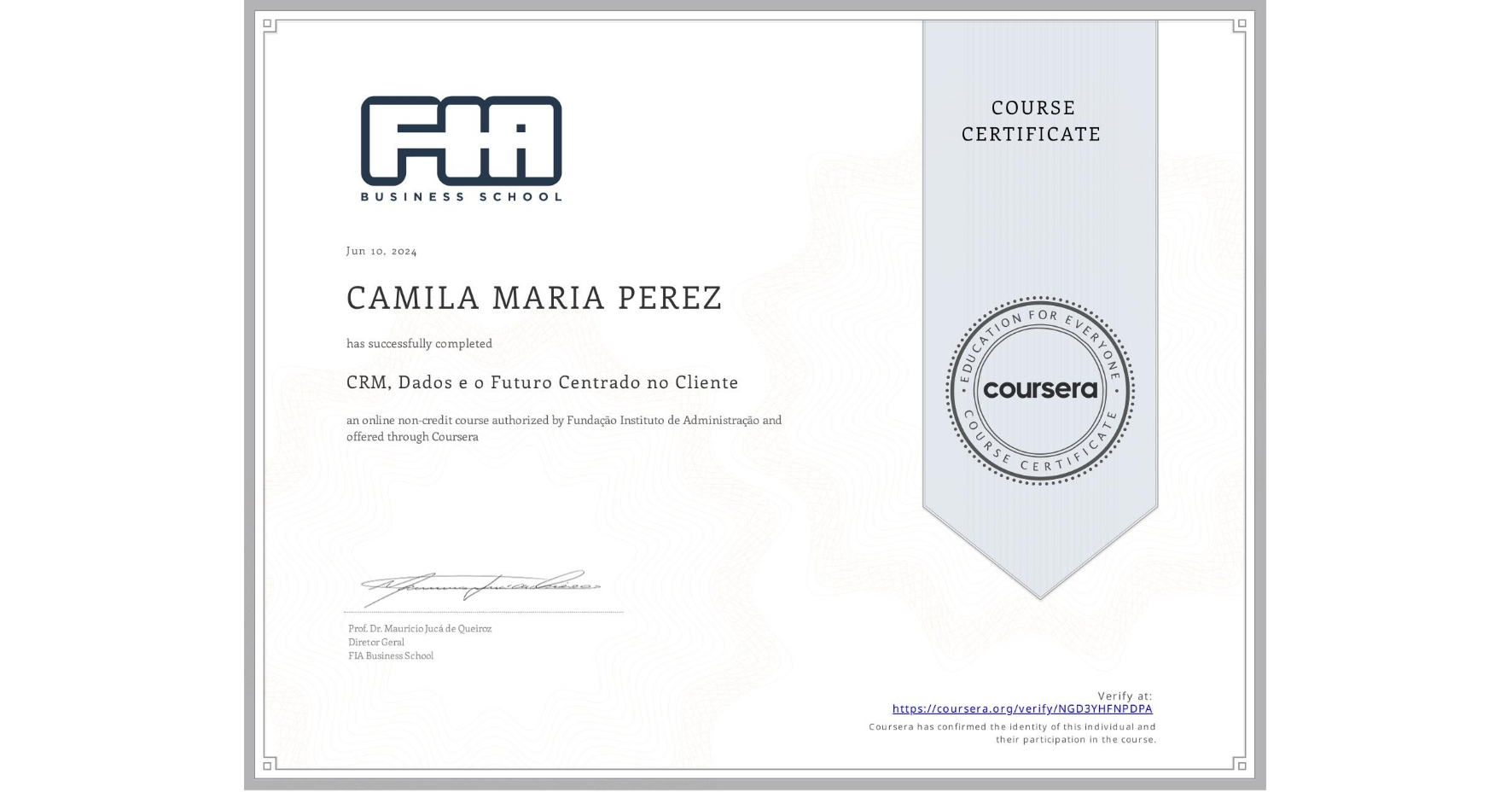 View certificate for CAMILA MARIA PEREZ, CRM, Dados e o Futuro Centrado no Cliente, an online non-credit course authorized by Fundação Instituto de Administração and offered through Coursera