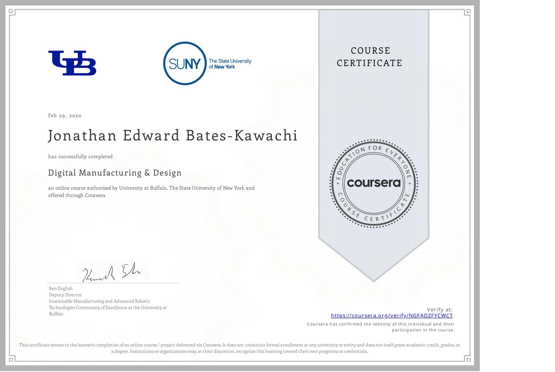 View certificate for Jonathan Edward Bates-Kawachi, Digital Manufacturing & Design, an online non-credit course authorized by University at Buffalo & The State University of New York and offered through Coursera