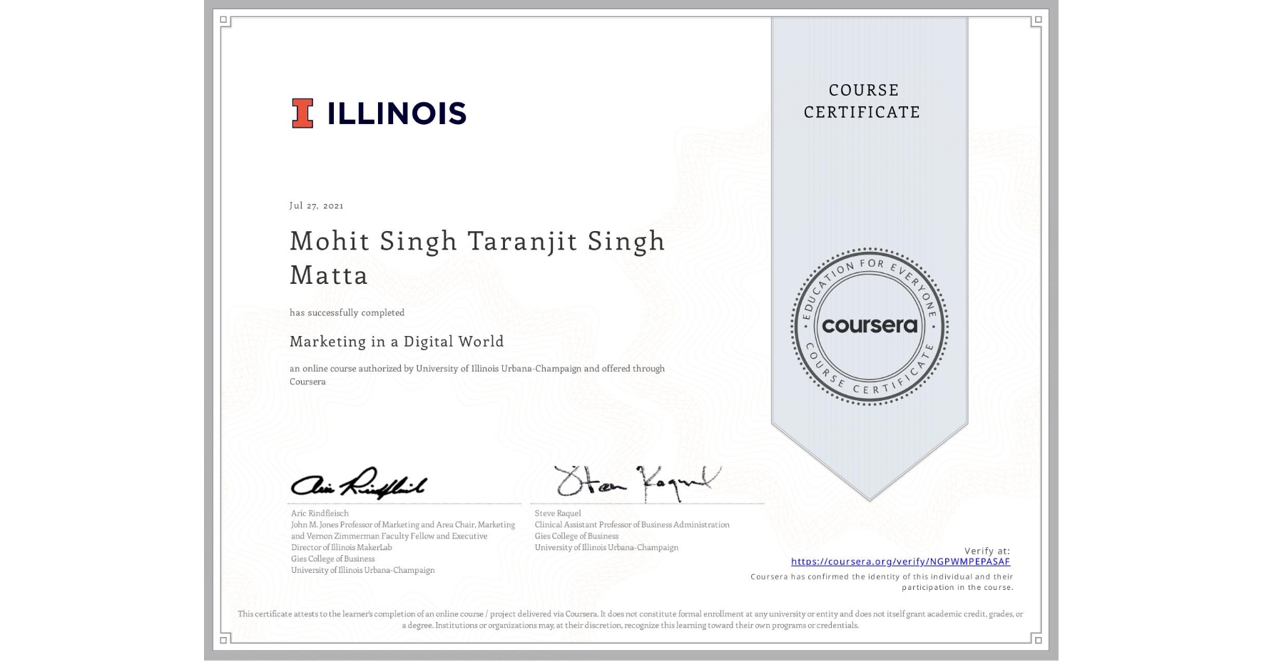 View certificate for Mohit Singh Taranjit Singh Matta, Marketing in a Digital World, an online non-credit course authorized by University of Illinois Urbana-Champaign and offered through Coursera