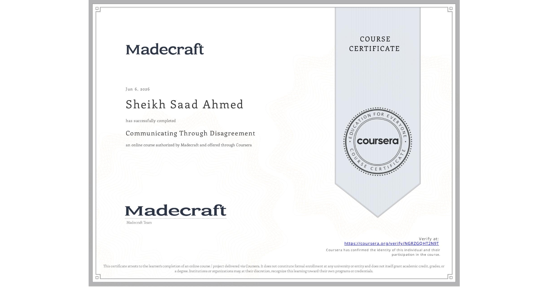 View certificate for Sheikh Saad  Ahmed, Communicating Through Disagreement, an online non-credit course authorized by Madecraft and offered through Coursera