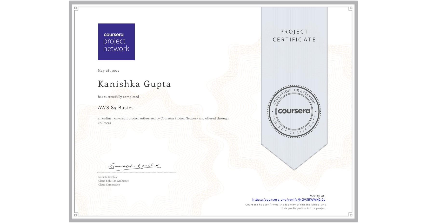 View certificate for Kanishka Gupta, AWS S3 Basics, an online non-credit course authorized by Coursera and offered through Coursera