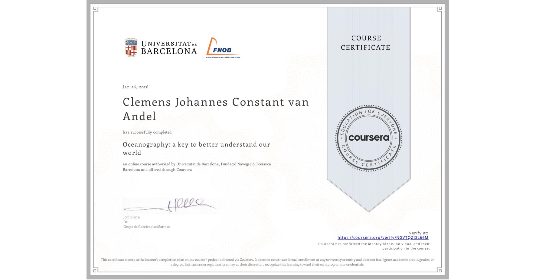 View certificate for Clemens Johannes Constant van Andel, Oceanography: a key to better understand our world, an online non-credit course authorized by Universitat de Barcelona & Fundació Navegació Oceànica Barcelona and offered through Coursera