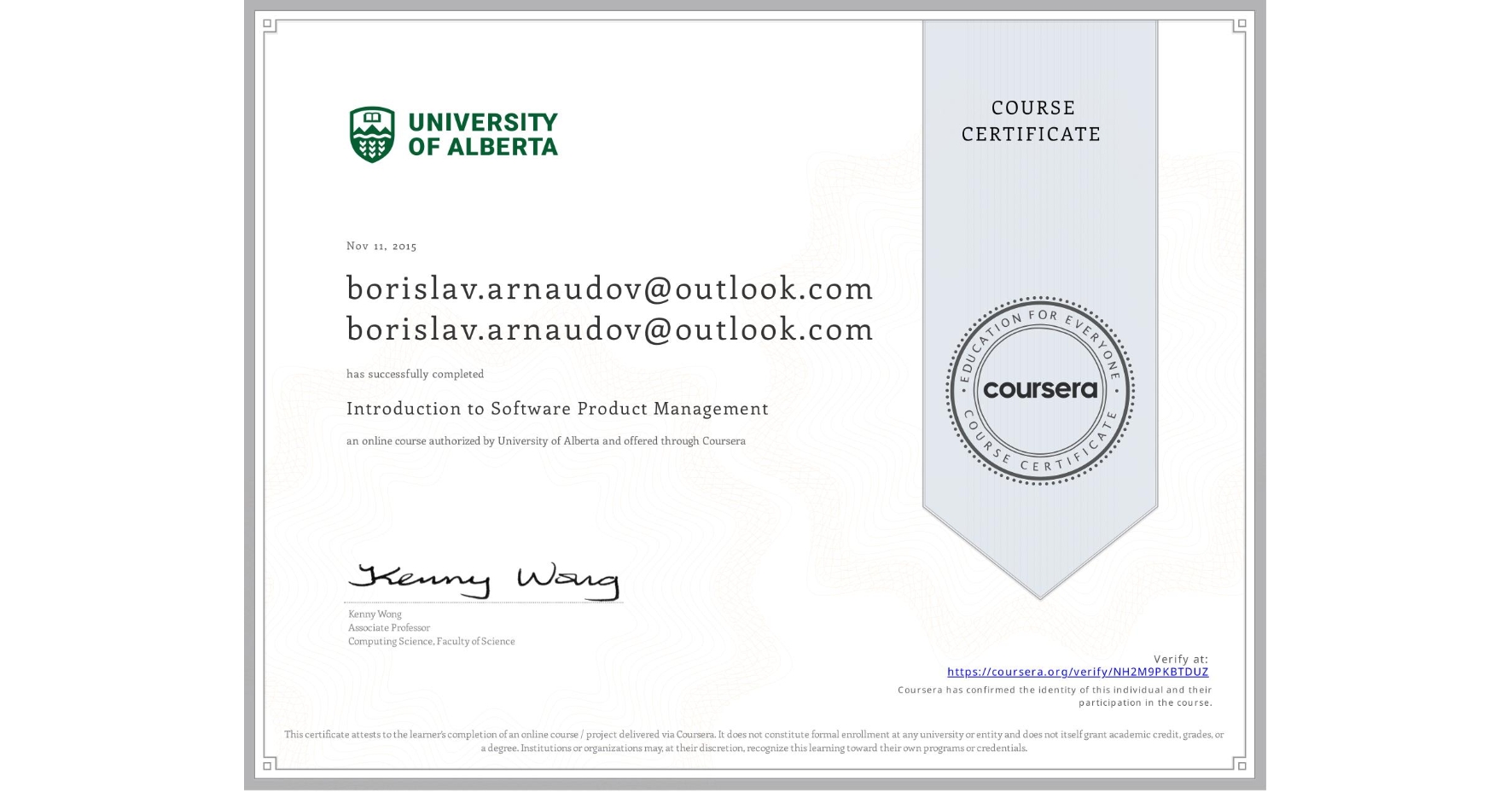View certificate for borislav.arnaudov@outlook.com borislav.arnaudov@outlook.com, Introduction to Software Product Management, an online non-credit course authorized by University of Alberta and offered through Coursera
