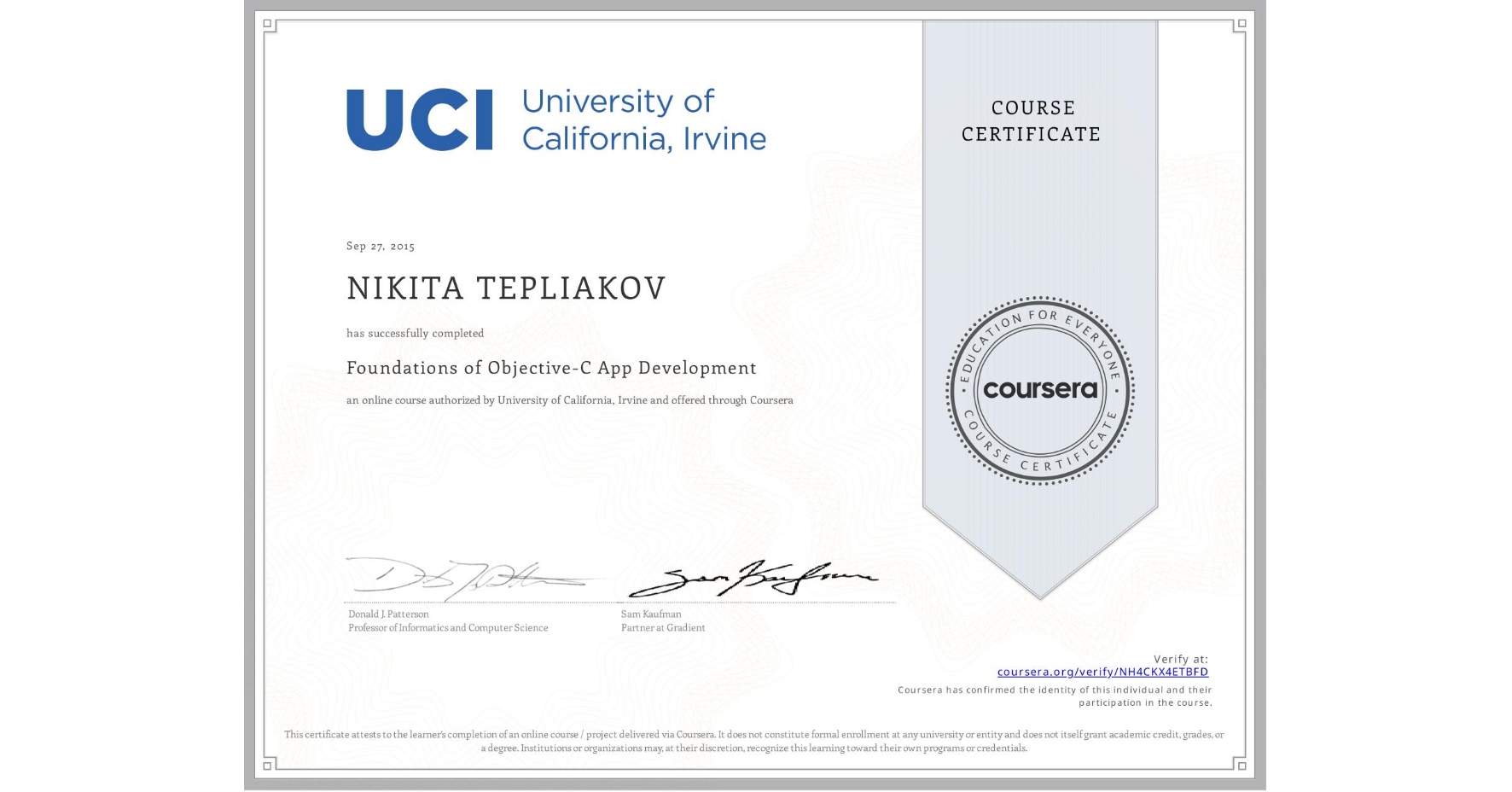 View certificate for NIKITA TEPLIAKOV, Foundations of Objective-C App Development, an online non-credit course authorized by University of California, Irvine and offered through Coursera