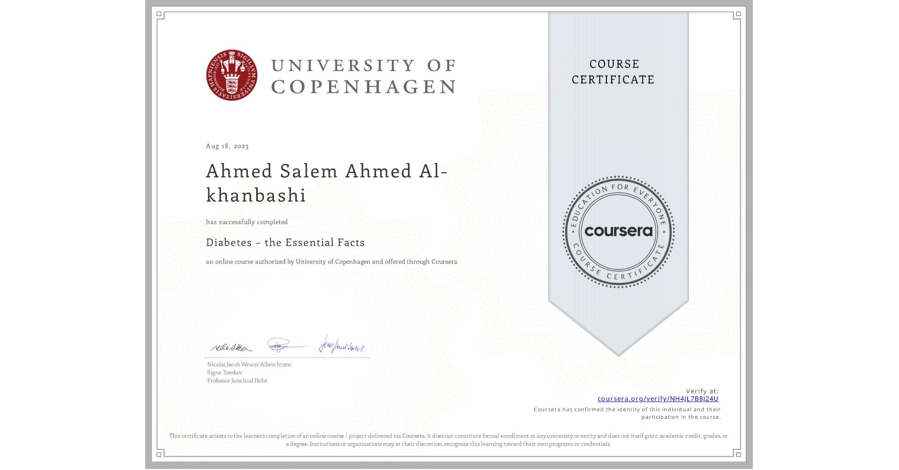 View certificate for Ahmed Salem Ahmed Al-khanbashi, Diabetes – the Essential Facts, an online non-credit course authorized by University of Copenhagen and offered through Coursera