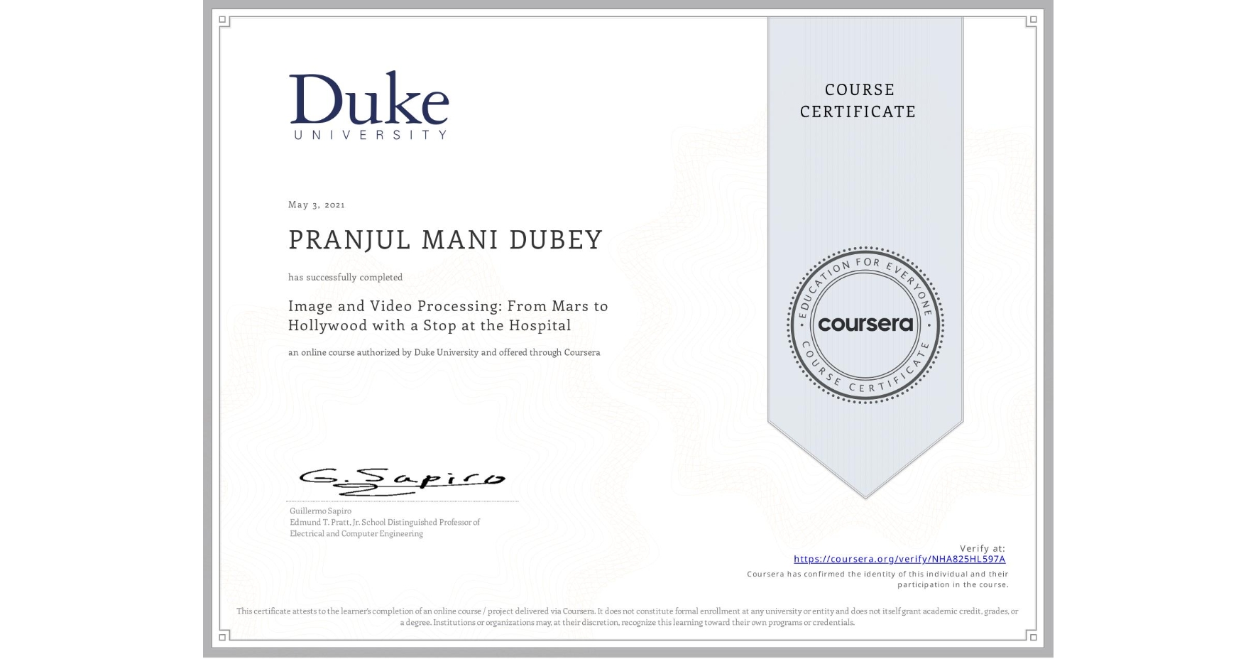 View certificate for PRANJUL MANI DUBEY, Image and Video Processing: From Mars to Hollywood with a Stop at the Hospital, an online non-credit course authorized by Duke University and offered through Coursera