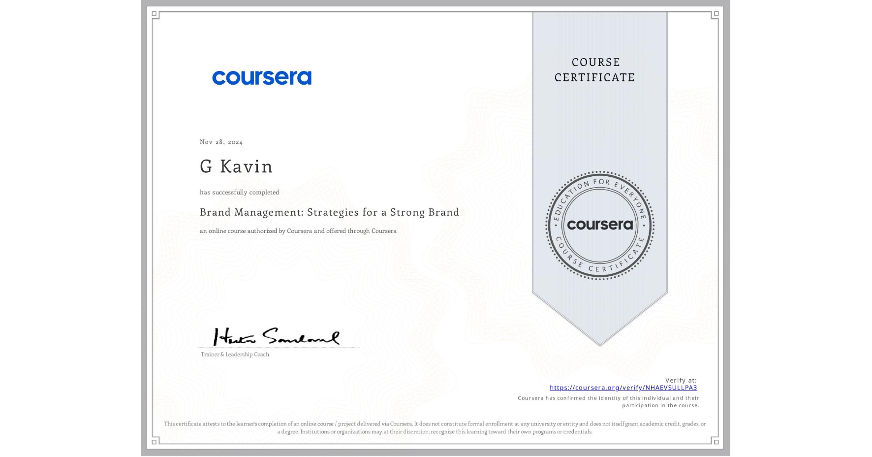 View certificate for G Kavin, Brand Management: Strategies for a Strong Brand, an online non-credit course authorized by Coursera and offered through Coursera