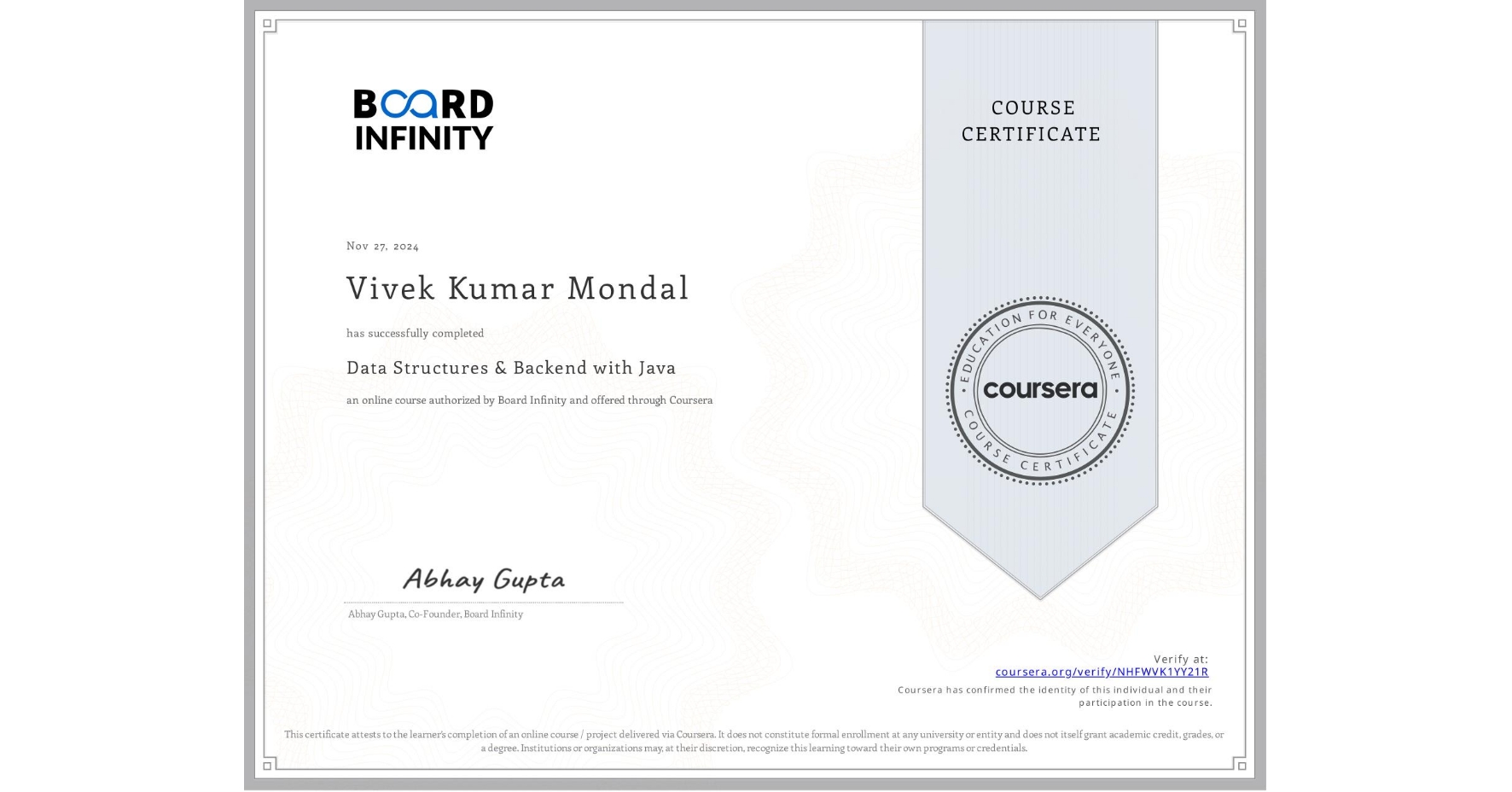 View certificate for Vivek Kumar Mondal, Data Structures & Backend with Java, an online non-credit course authorized by Board Infinity and offered through Coursera