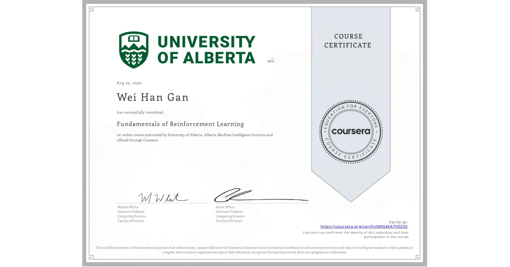 View certificate for Wei Han  Gan, Fundamentals of Reinforcement Learning, an online non-credit course authorized by University of Alberta & Alberta Machine Intelligence Institute and offered through Coursera