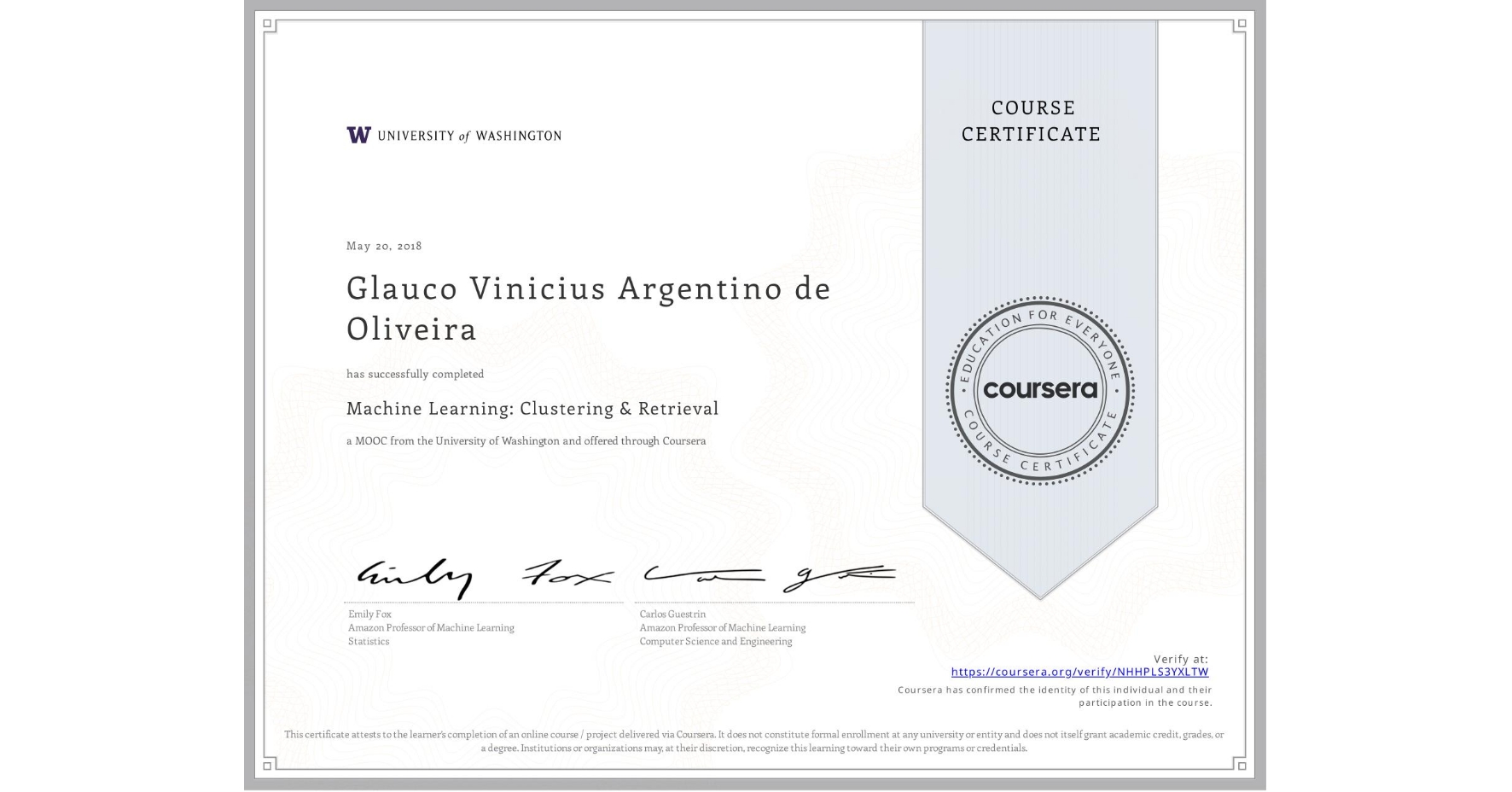 View certificate for Glauco Vinicius Argentino de Oliveira, Machine Learning: Clustering & Retrieval, an online non-credit course authorized by University of Washington and offered through Coursera