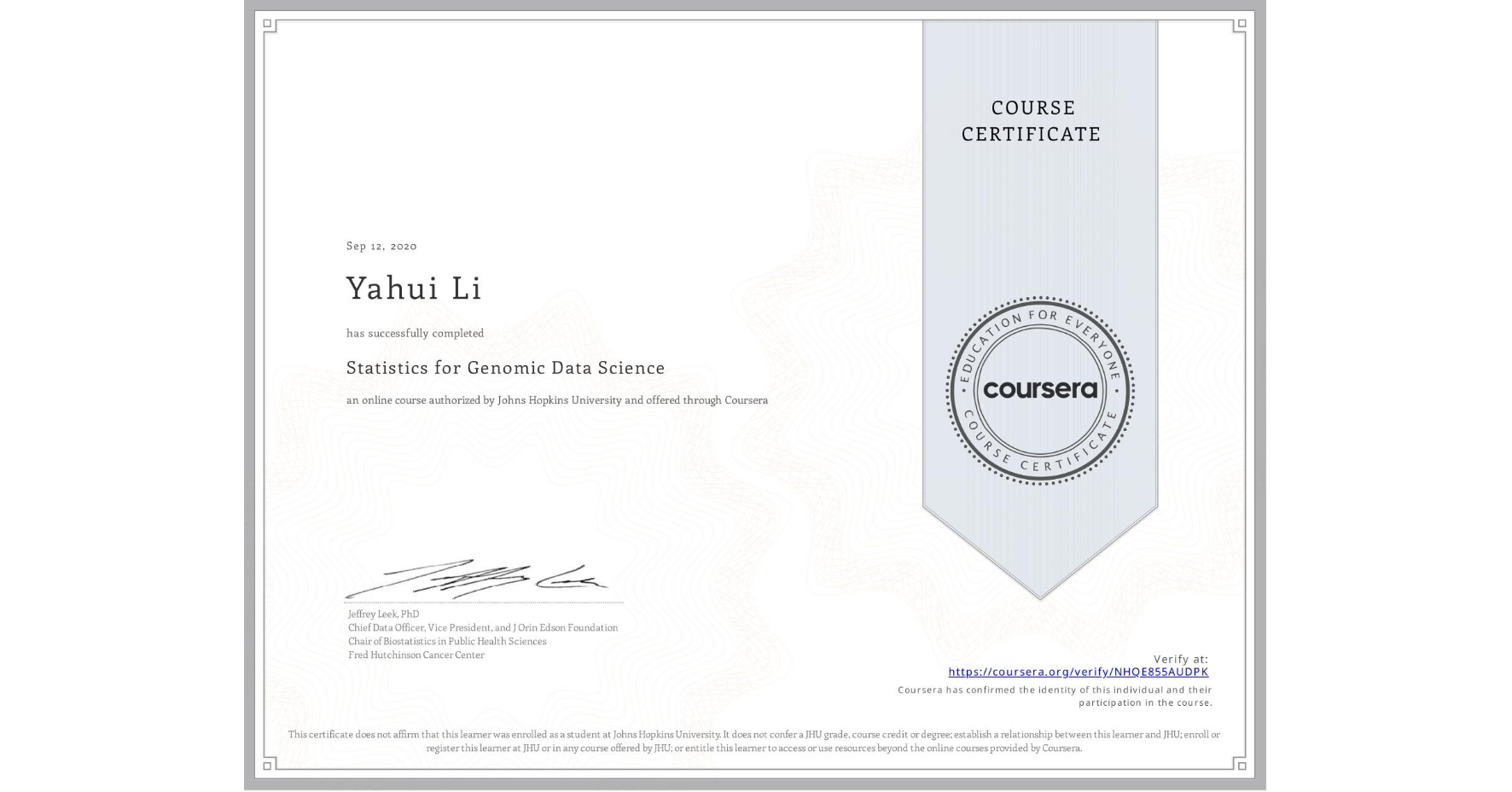 View certificate for Yahui Li, Statistics for Genomic Data Science, an online non-credit course authorized by Johns Hopkins University and offered through Coursera