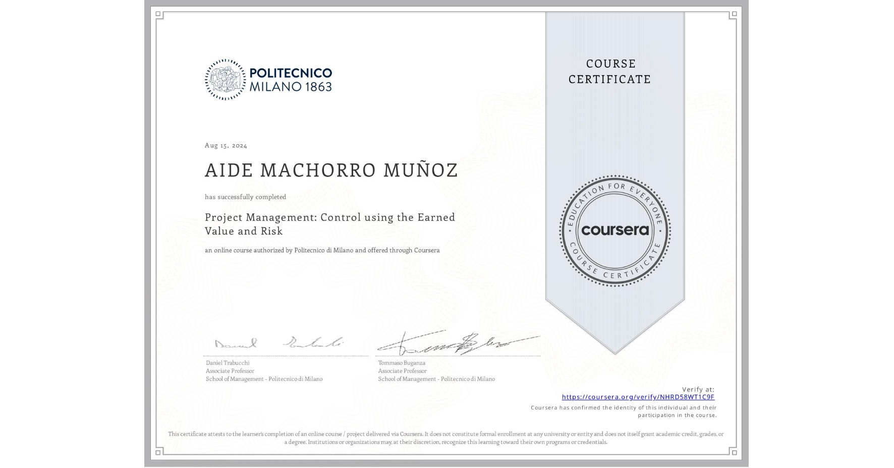 View certificate for AIDE MACHORRO MUÑOZ, Project Management: Control using the Earned Value and Risk, an online non-credit course authorized by Politecnico di Milano and offered through Coursera