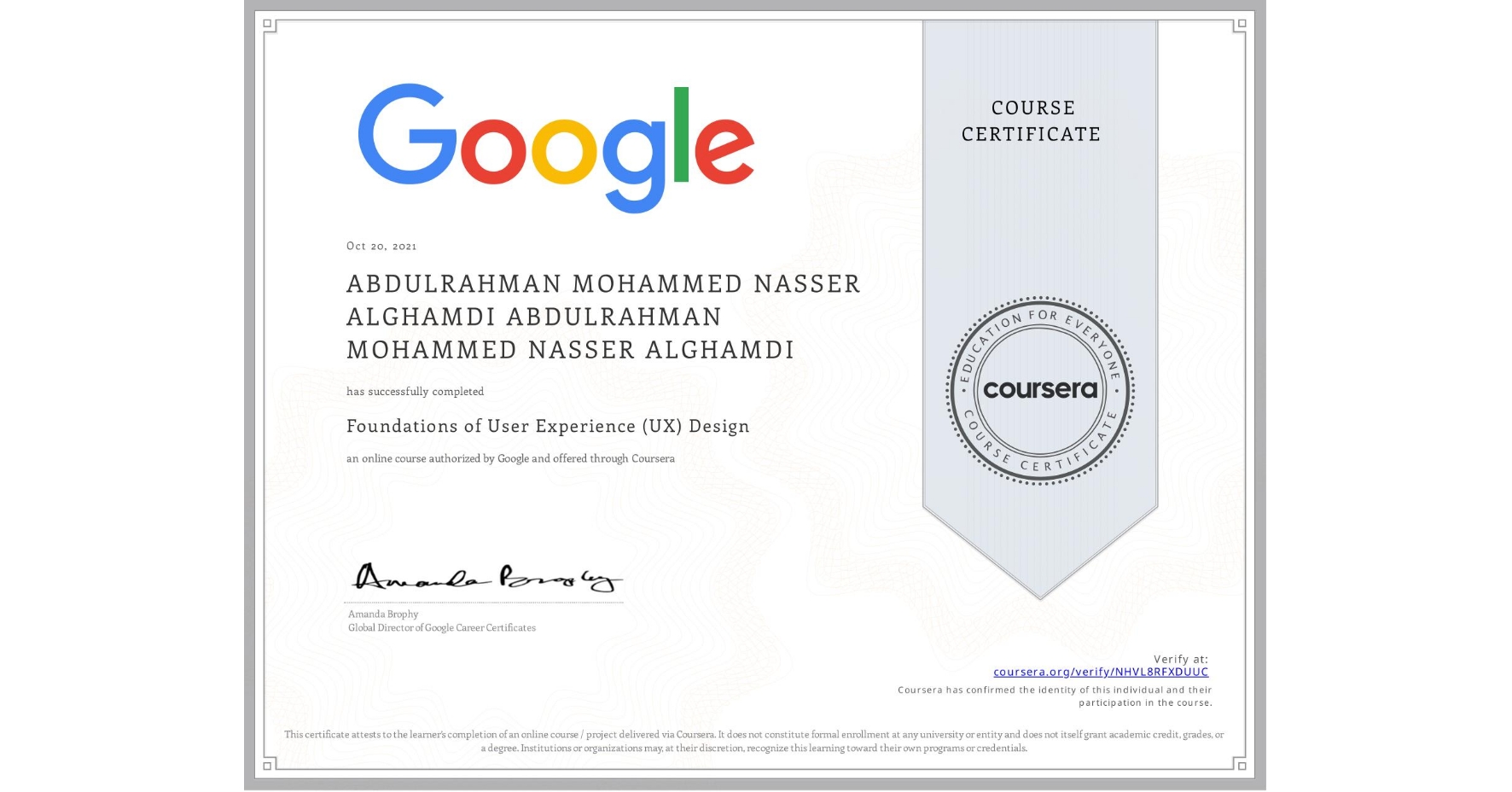 View certificate for ABDULRAHMAN MOHAMMED NASSER ALGHAMDI ABDULRAHMAN MOHAMMED NASSER ALGHAMDI, Foundations of User Experience (UX) Design, an online non-credit course authorized by Google and offered through Coursera