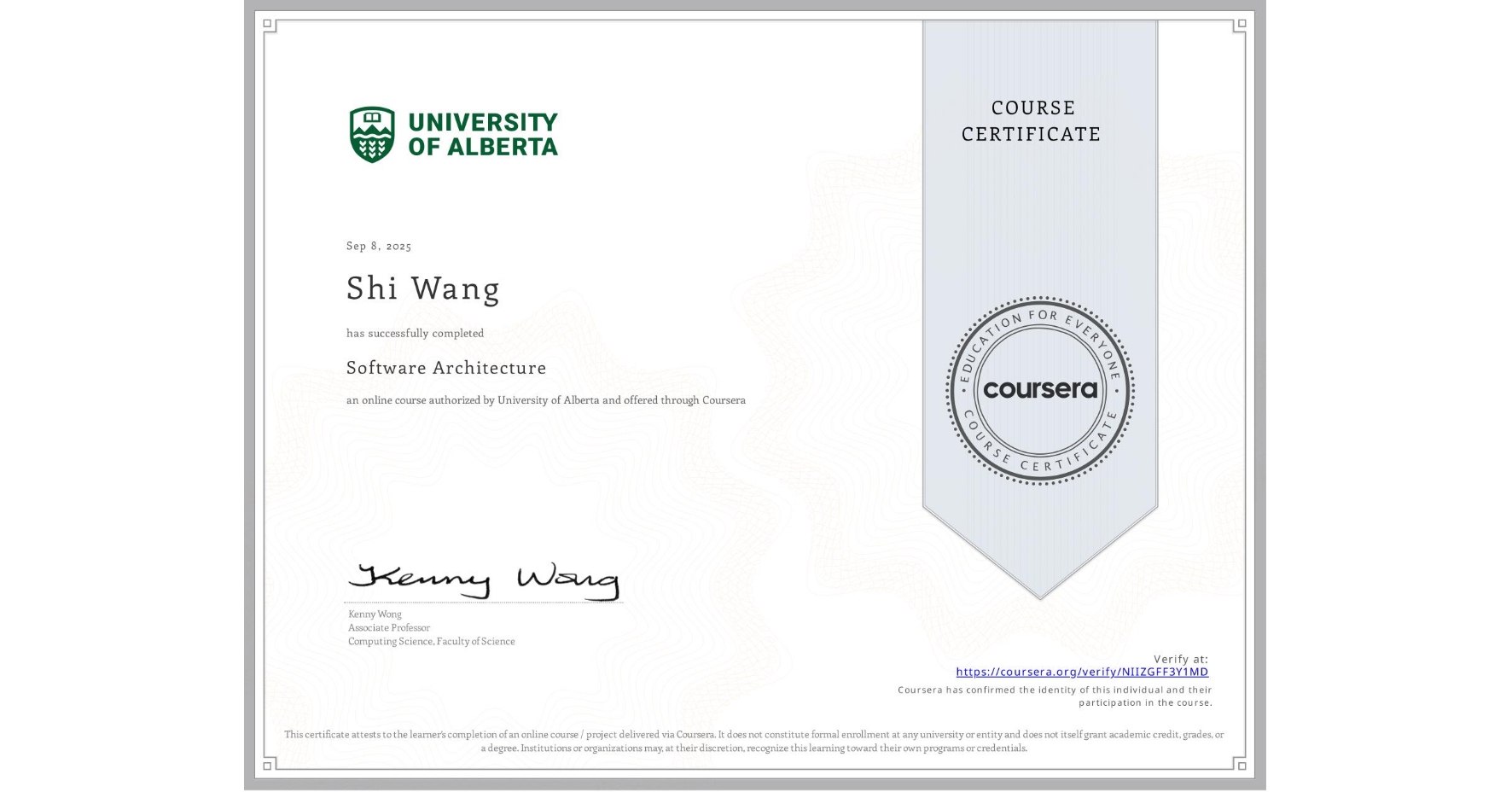 View certificate for Shi Wang, Software Architecture, an online non-credit course authorized by University of Alberta and offered through Coursera
