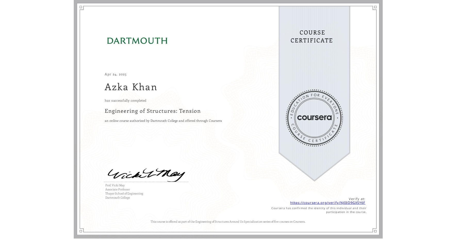 View certificate for Azka Khan, Engineering of Structures: Tension, an online non-credit course authorized by Dartmouth College and offered through Coursera
