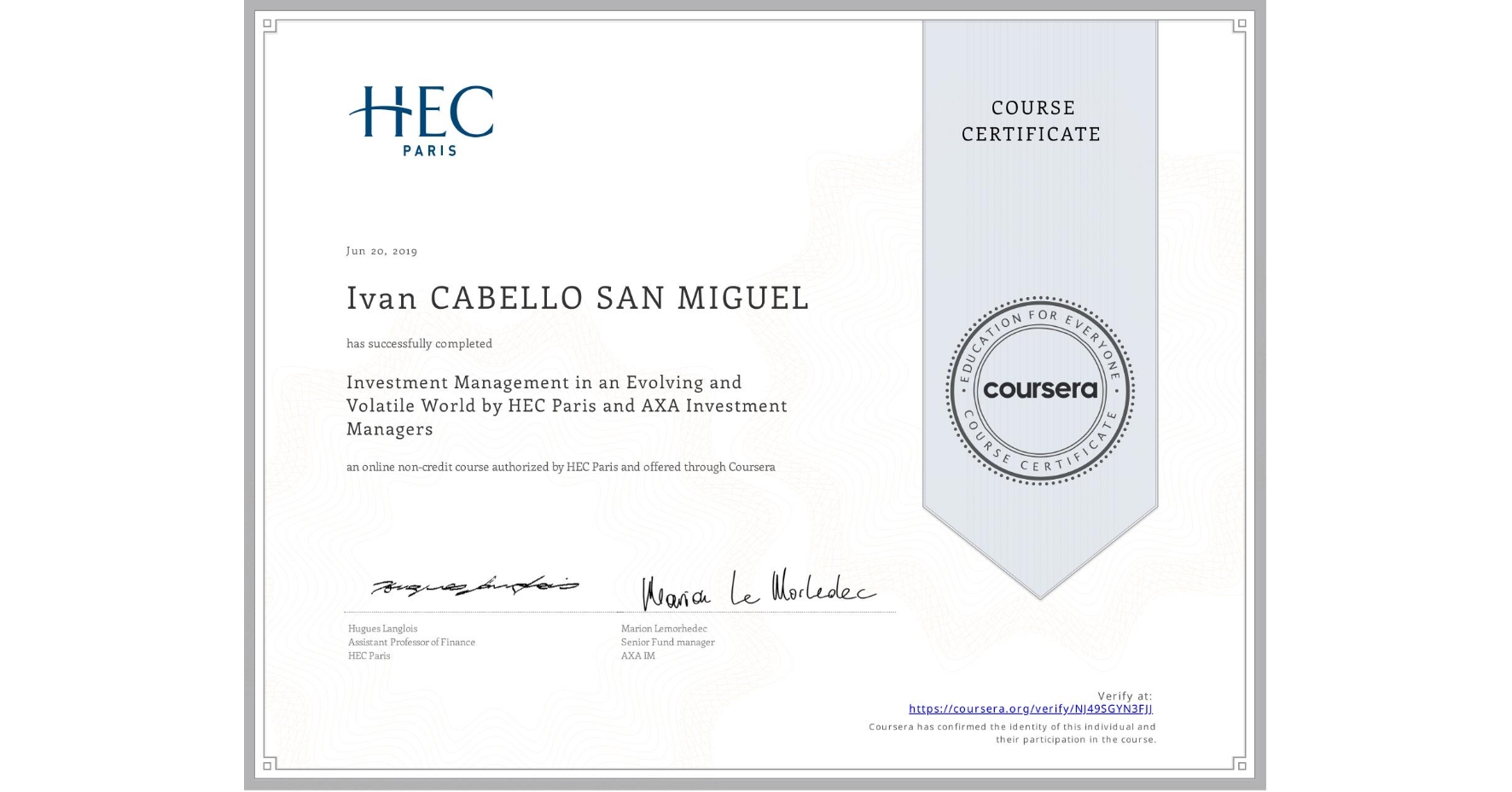 View certificate for Ivan CABELLO SAN MIGUEL, Investment Management in an Evolving and Volatile World by HEC Paris and AXA Investment Managers, an online non-credit course authorized by HEC Paris and offered through Coursera