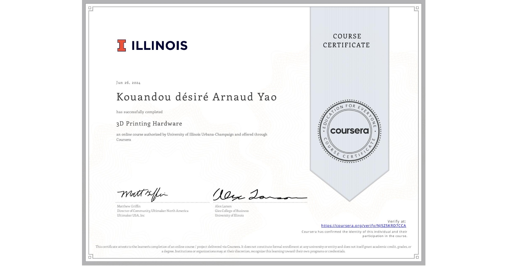 View certificate for Kouandou désiré Arnaud Yao, 3D Printing Hardware, an online non-credit course authorized by University of Illinois Urbana-Champaign and offered through Coursera
