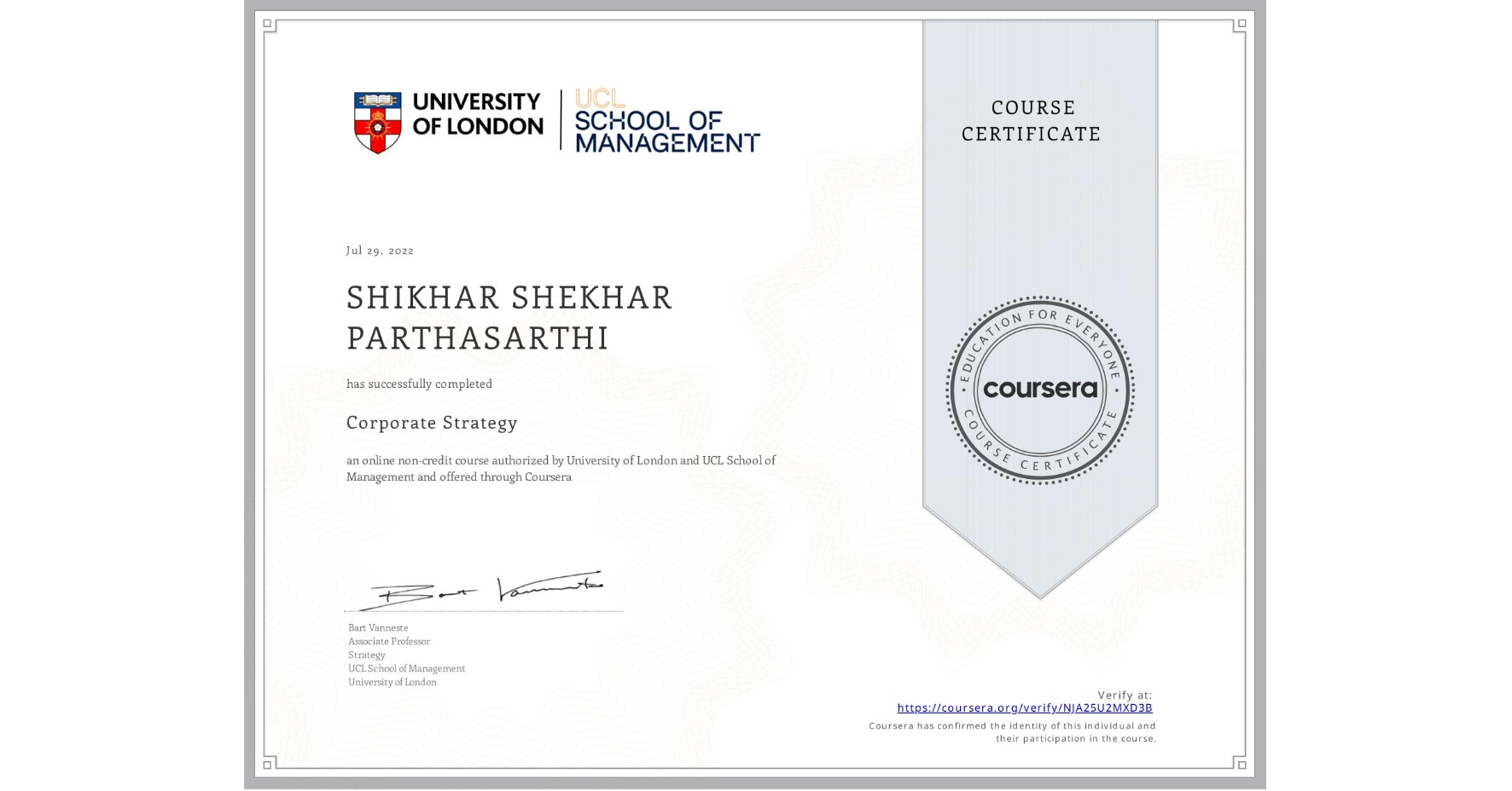 View certificate for SHIKHAR SHEKHAR  PARTHASARTHI, Corporate Strategy , an online non-credit course authorized by University of London & UCL School of Management and offered through Coursera