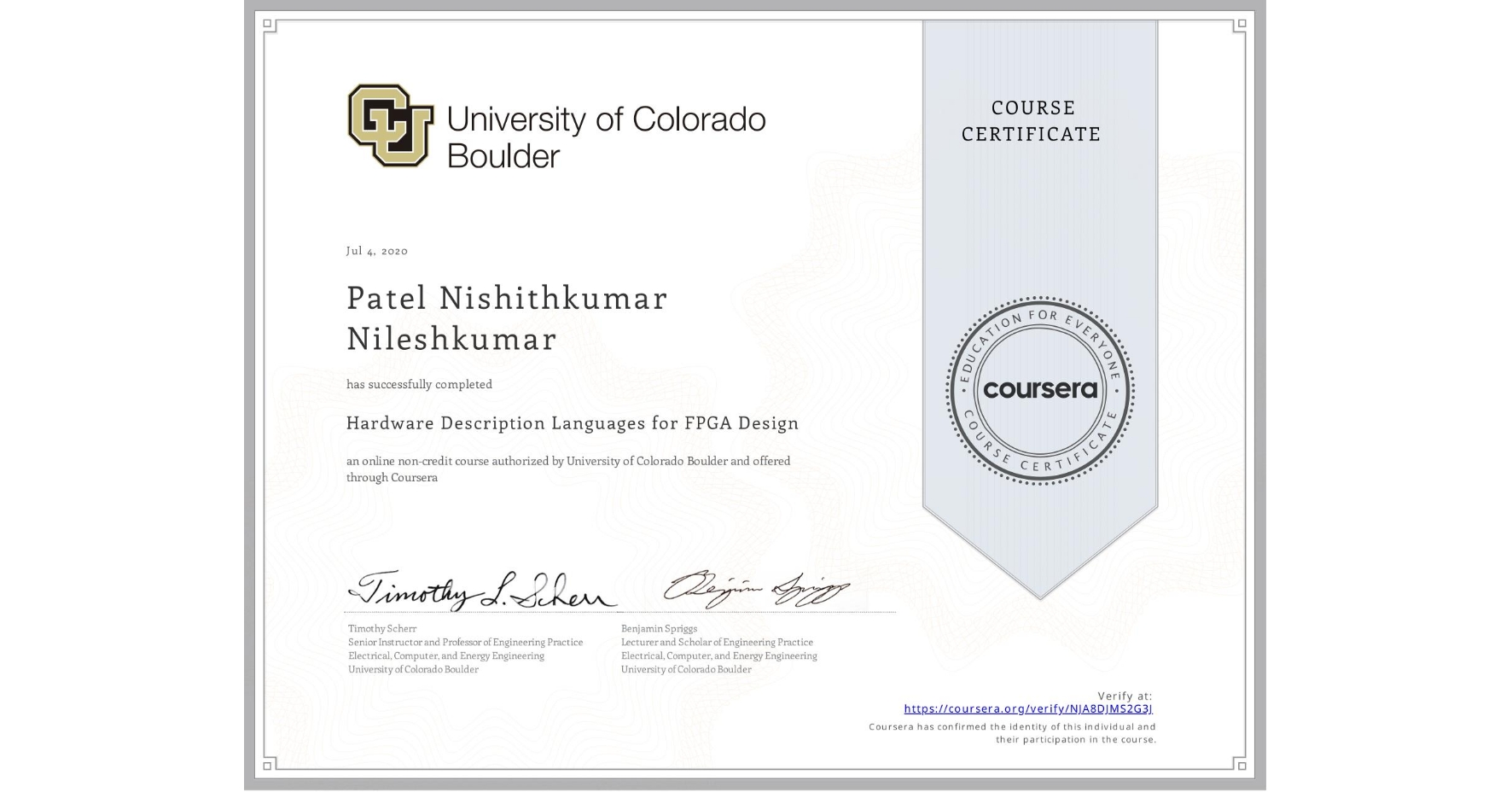 View certificate for Patel Nishithkumar  Nileshkumar, Hardware Description Languages for FPGA Design, an online non-credit course authorized by University of Colorado Boulder and offered through Coursera
