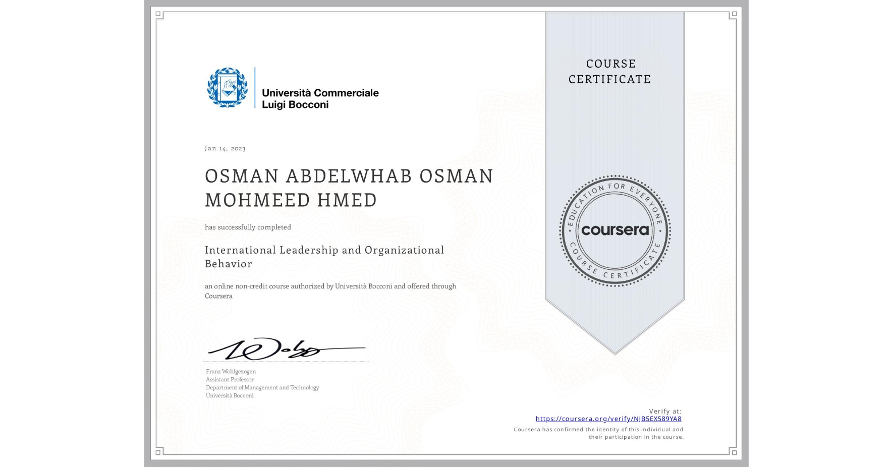 View certificate for OSMAN ABDELWHAB OSMAN MOHMEED HMED, International Leadership and Organizational Behavior, an online non-credit course authorized by Università Bocconi and offered through Coursera