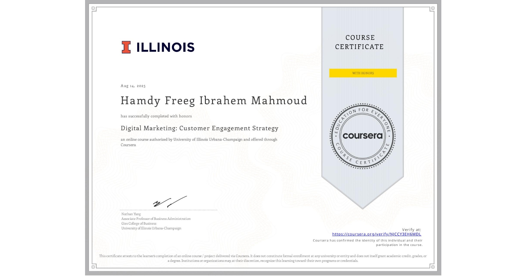 View certificate for Hamdy Freeg Ibrahem Mahmoud , Digital Marketing: Customer Engagement Strategy, an online non-credit course authorized by University of Illinois Urbana-Champaign and offered through Coursera