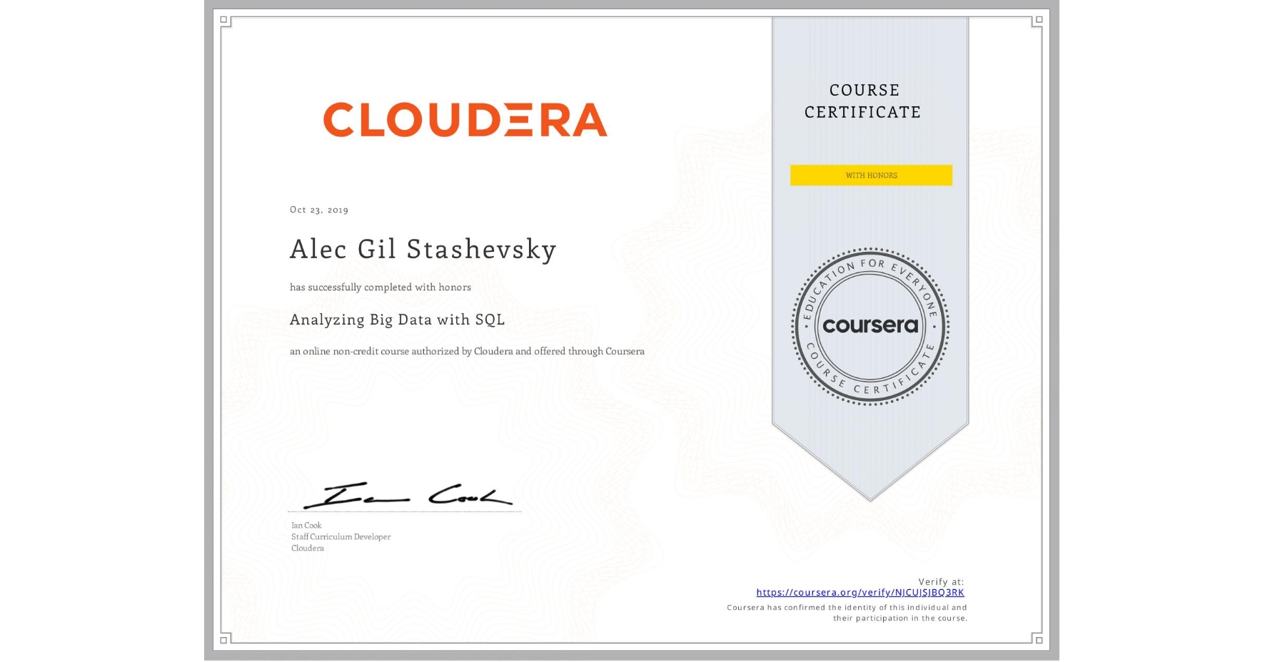 View certificate for Alec Gil Stashevsky, Analyzing Big Data with SQL, an online non-credit course authorized by Cloudera and offered through Coursera