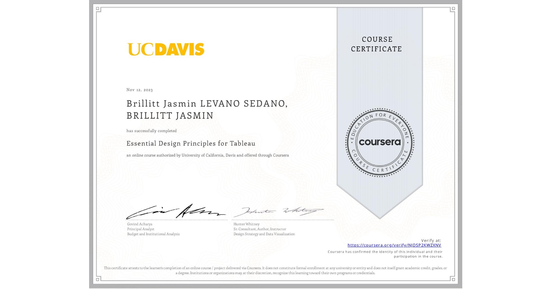 View certificate for Brillitt Jasmin LEVANO SEDANO, BRILLITT JASMIN, Essential Design Principles for Tableau, an online non-credit course authorized by University of California, Davis and offered through Coursera