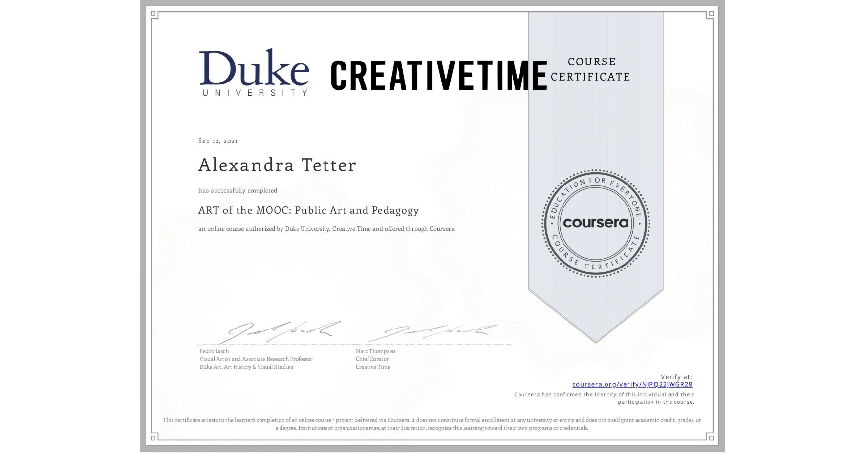 View certificate for Alexandra Tetter, ART of the MOOC: Public Art and Pedagogy, an online non-credit course authorized by Duke University & Creative Time  and offered through Coursera