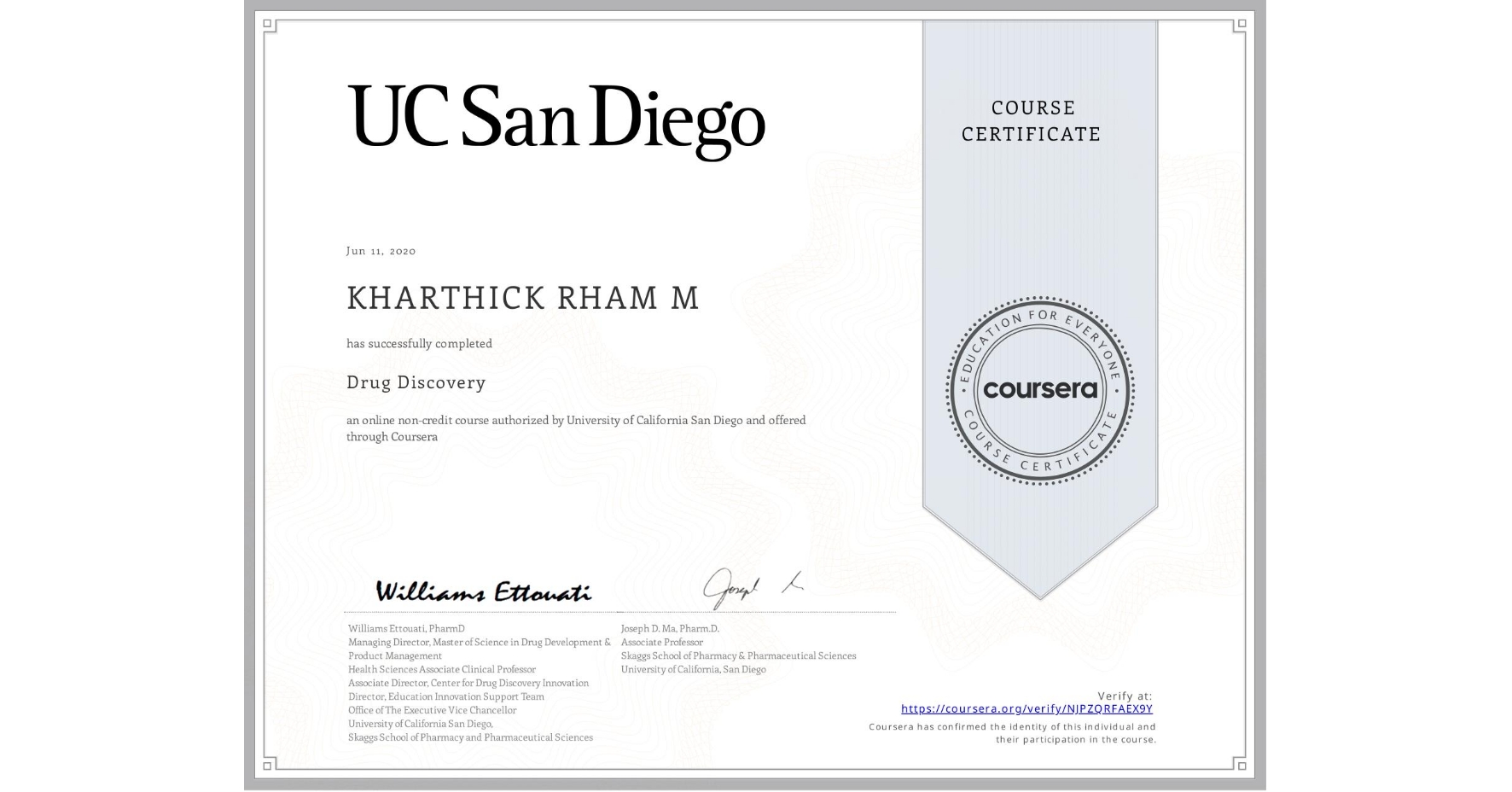 View certificate for KHARTHICK RHAM M, Drug Discovery , an online non-credit course authorized by University of California San Diego and offered through Coursera