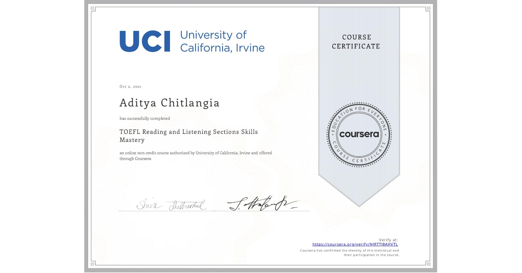 View certificate for Aditya Chitlangia, TOEFL Reading and Listening Sections Skills Mastery, an online non-credit course authorized by University of California, Irvine and offered through Coursera