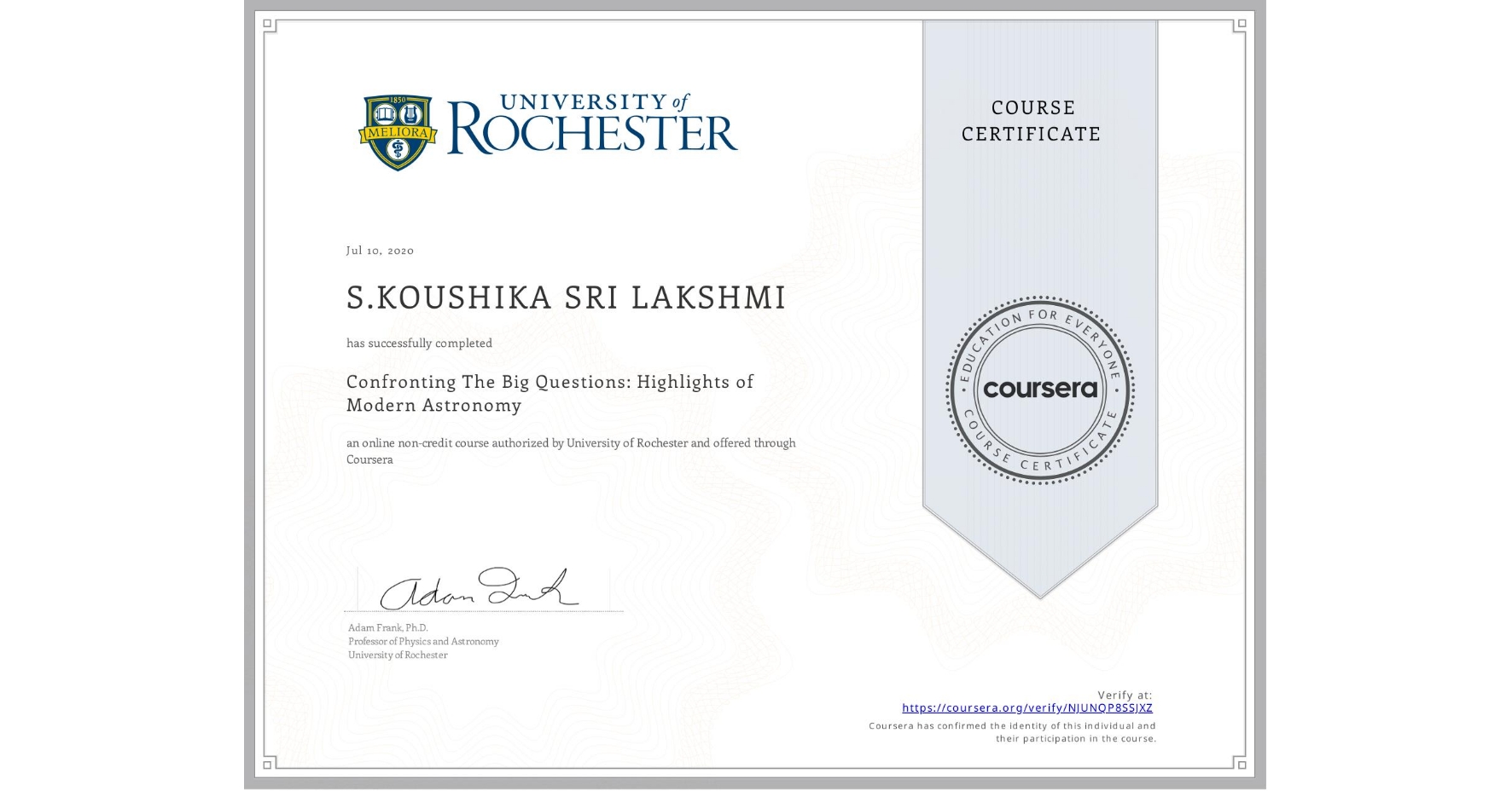 View certificate for S.KOUSHIKA SRI LAKSHMI, Confronting The Big Questions: Highlights of Modern Astronomy, an online non-credit course authorized by University of Rochester and offered through Coursera