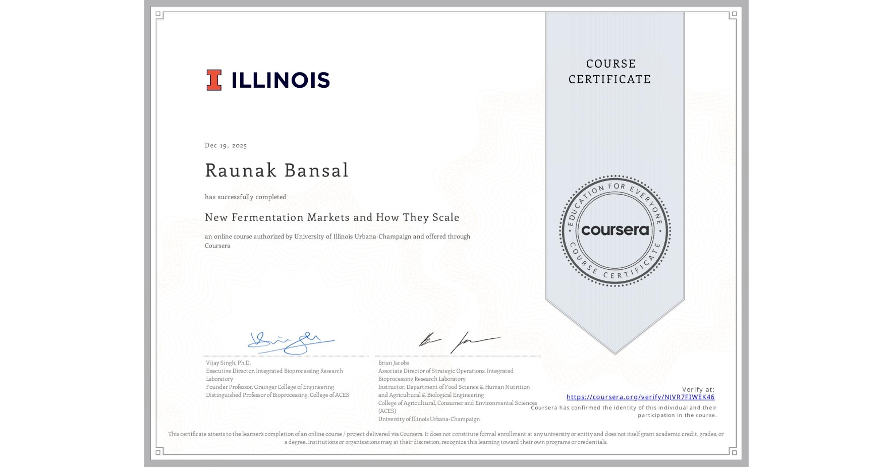 View certificate for Raunak Bansal, New Fermentation Markets and How They Scale, an online non-credit course authorized by University of Illinois Urbana-Champaign and offered through Coursera
