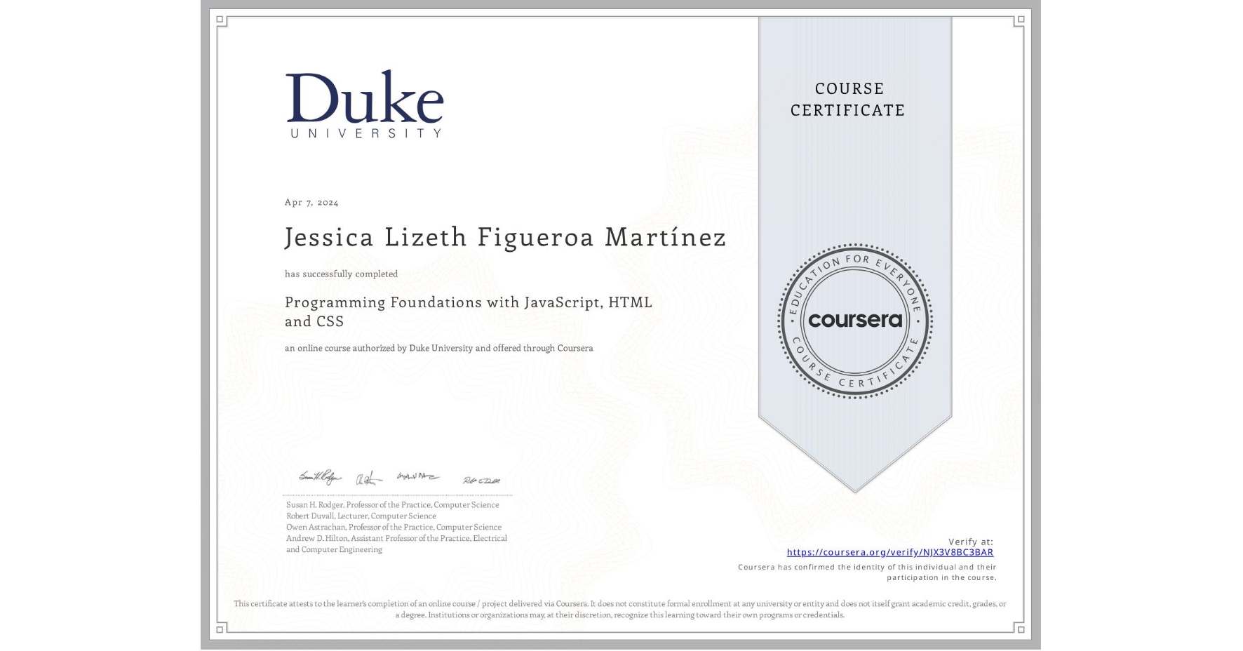 View certificate for Jessica Lizeth Figueroa MartÃnez, Programming Foundations with JavaScript, HTML and CSS, an online non-credit course authorized by Duke University and offered through Coursera