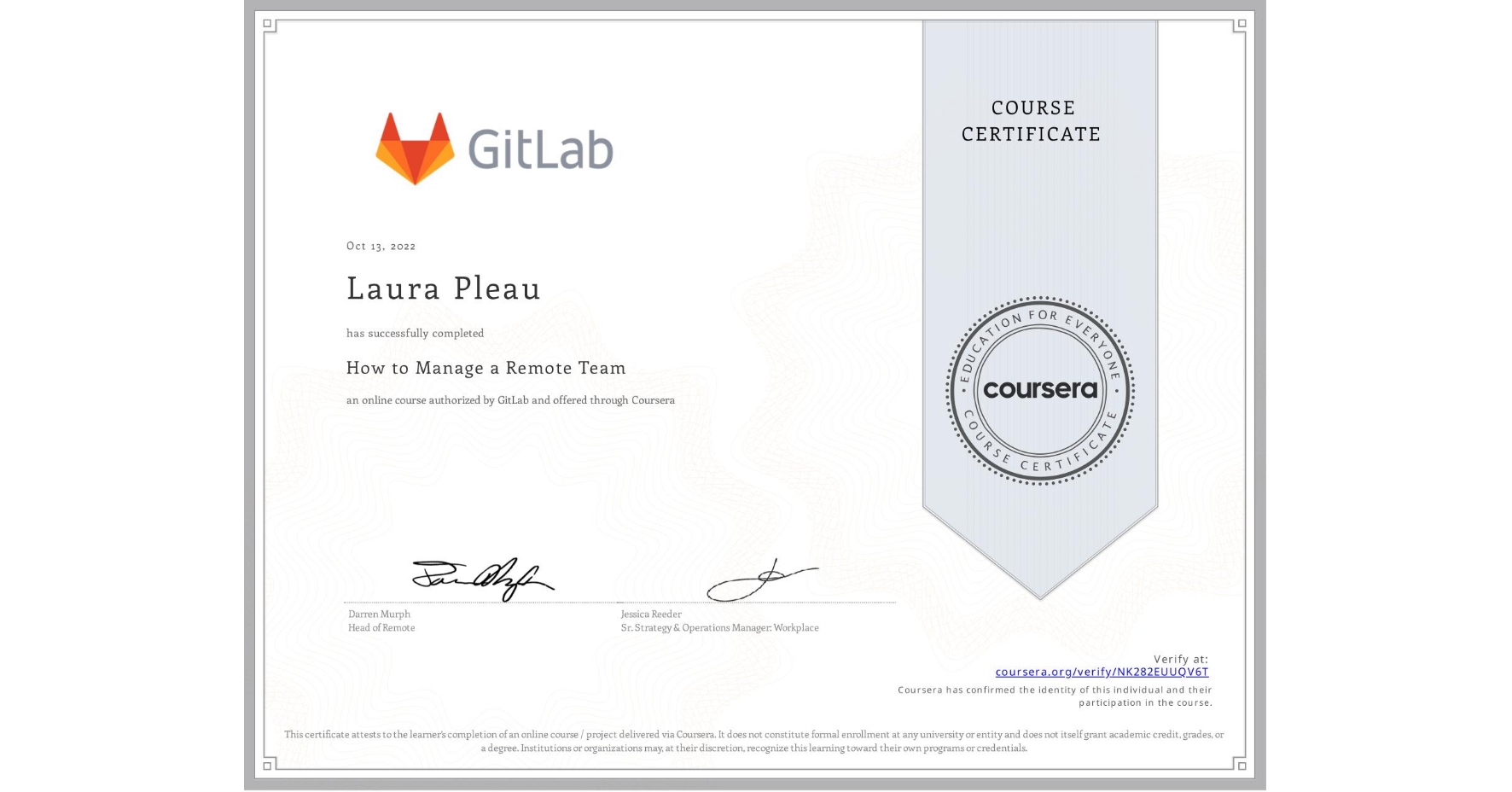 View certificate for Laura Pleau, How to Manage a Remote Team, an online non-credit course authorized by GitLab and offered through Coursera