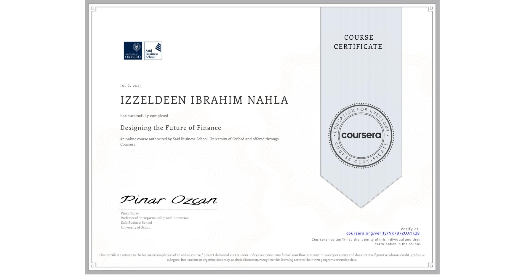 View certificate for IZZELDEEN IBRAHIM NAHLA, Designing the Future of Finance, an online non-credit course authorized by Saïd Business School, University of Oxford and offered through Coursera