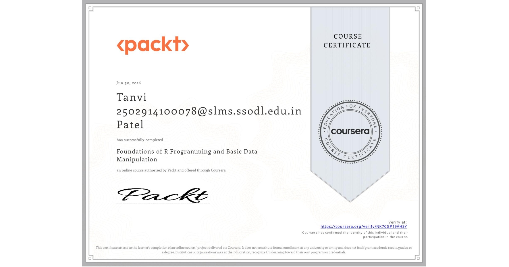 View certificate for Tanvi 2502914100078@slms.ssodl.edu.in Patel, Foundations of R Programming and Basic Data Manipulation, an online non-credit course authorized by Packt and offered through Coursera